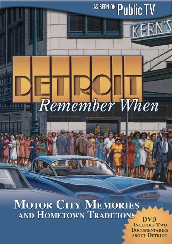 Detroit, Remember When: Motor City Memories and Hometown